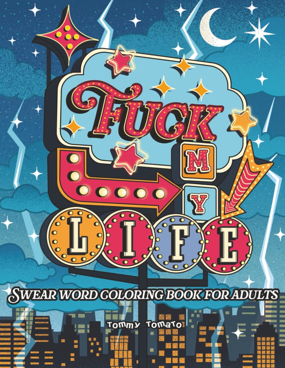 Fuck My Life: Adult Swear Word Coloring Book for Bad Days | Cuss Words Coloring Book for Stress Relief and Relaxation