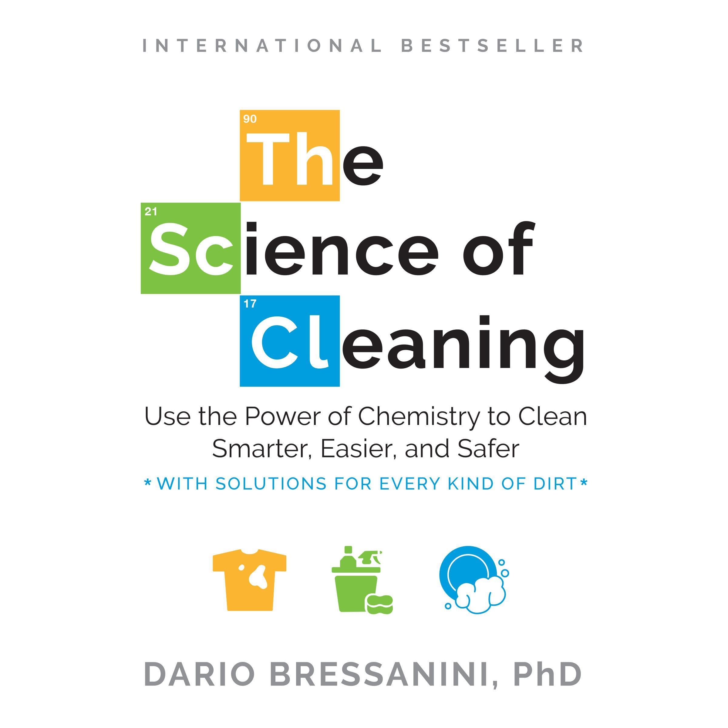 The Science of Cleaning: Use Chemistry to Clean Smarter, Easier, Safer