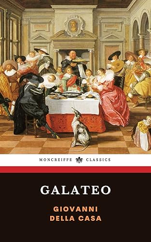 Galateo: Or, The Rules of Polite Behavior (Annotated)