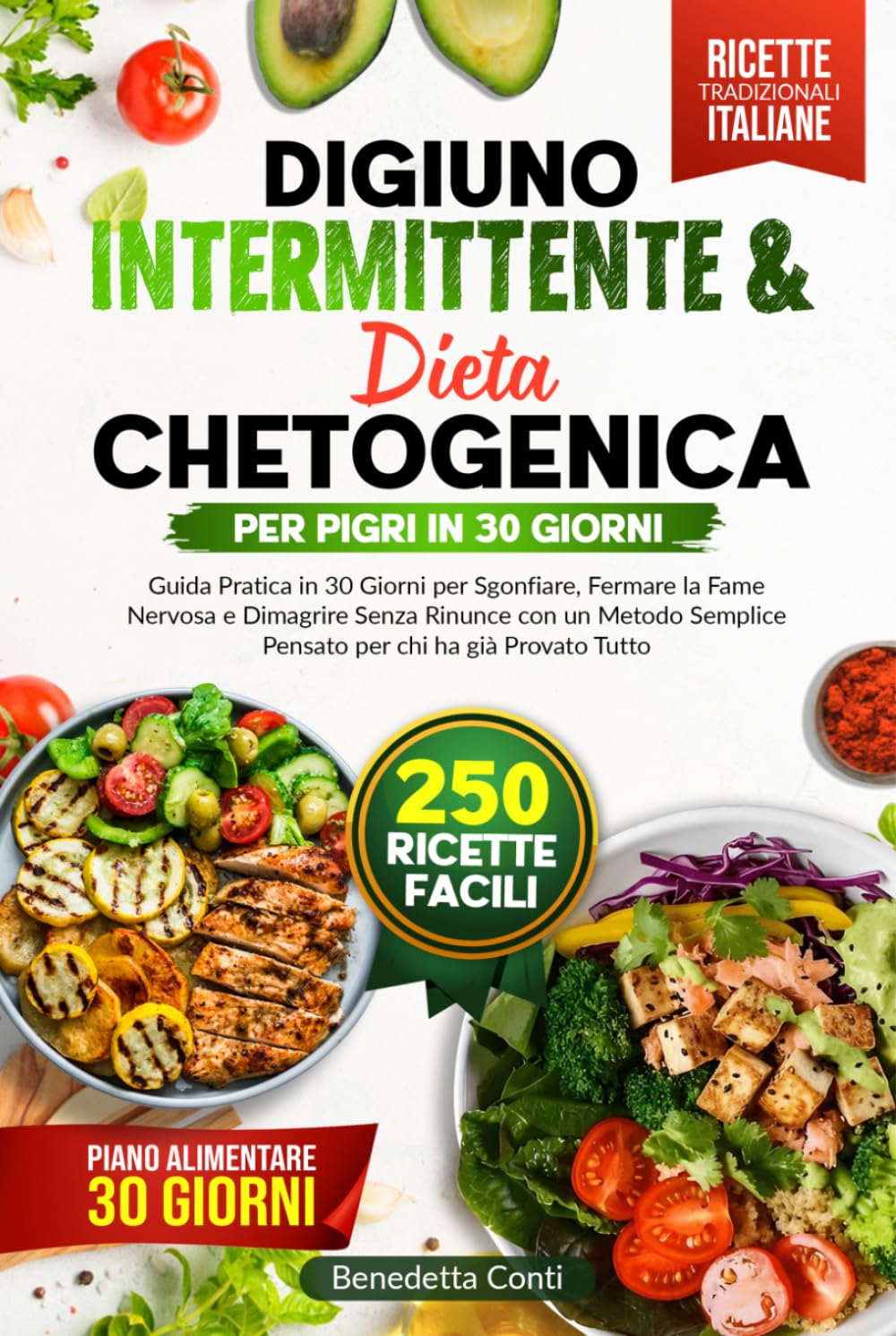 Digiuno Intermittente & Chetogenica per Pigri: Guida Pratica in 30 Giorni per Sgonfiare, Fermare la Fame Nervosa e Dimagrire Senza Rinunce con un ... semplici e nutrienti per ogni giorno.)