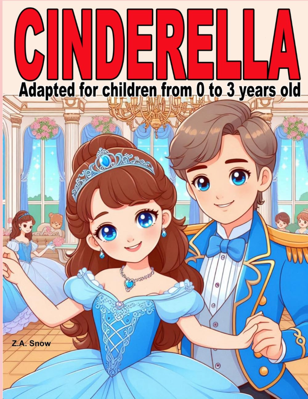 Cinderella: Adapted for children from 0 to 3 years old (Collection of classic stories adapted for children ages 0 to 3)