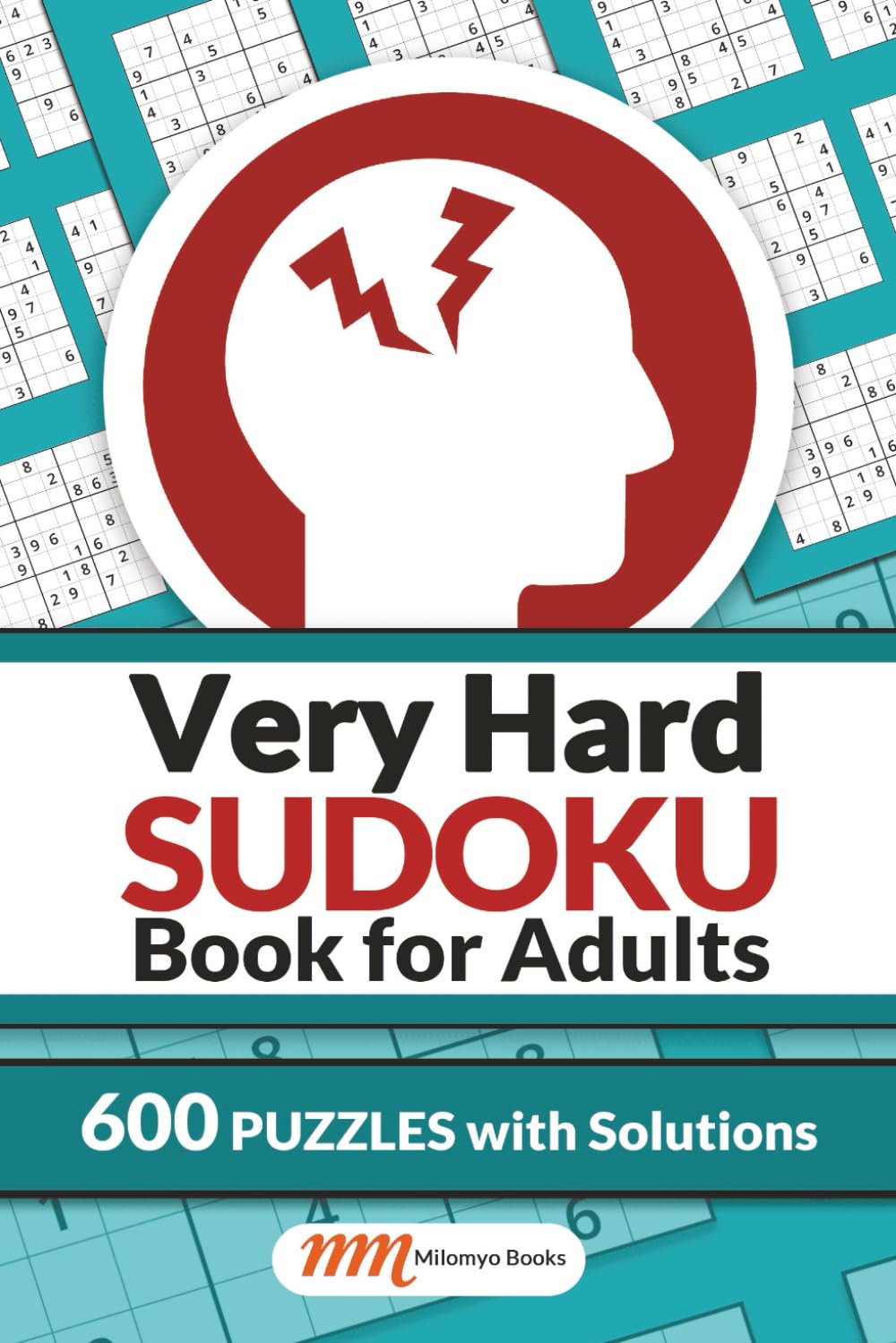 Very Hard Sudoku Book for Adults: 600 Extreme, Expert-Level Logic Puzzles | Advanced & Challenging Sudoku with Solutions
