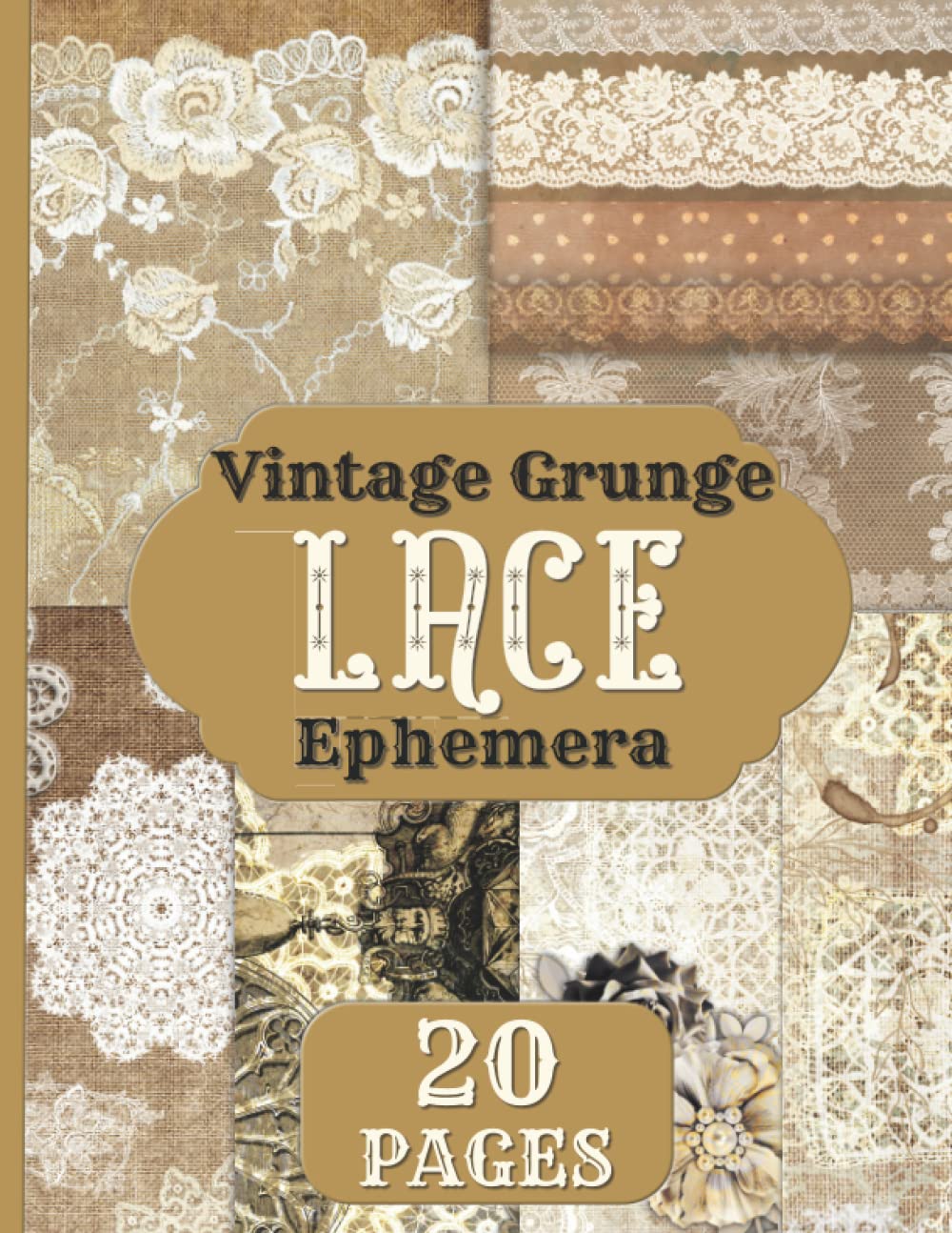 Vintage Grunge Lace Ephemera: 20 Pages, Paper For Scrapbook, Junk Journal, Card Making, Collage and Assemblage