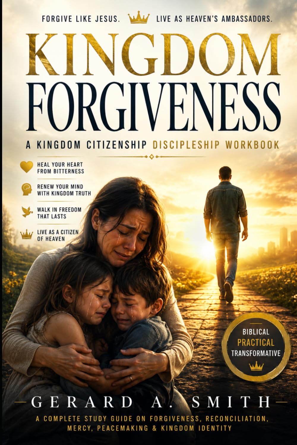 KINGDOM FORGIVENESS: A Kingdom Citizenship Discipleship Workbook