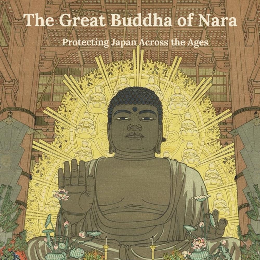 The Great Buddha of Nara: A Timeless Guardian of Japan (Iconic Places of Japan)