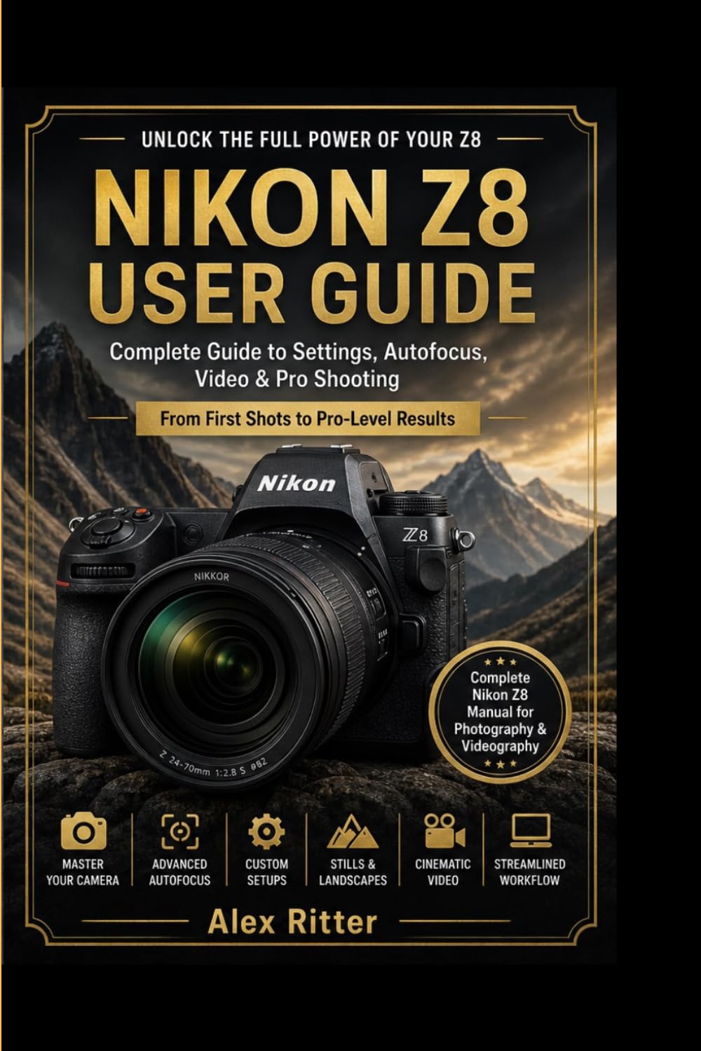 Nikon Z8 User Guide: Complete Guide to Settings, Autofocus, Video & Pro Shooting (Camera Mastery Series”)