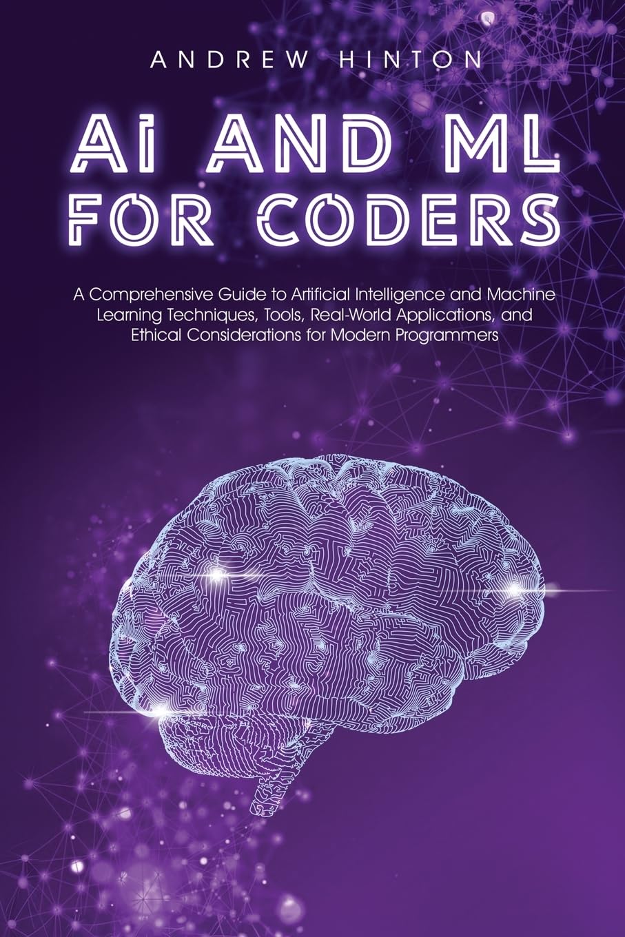 AI and ML for Coders: A Comprehensive Guide to Artificial Intelligence ...