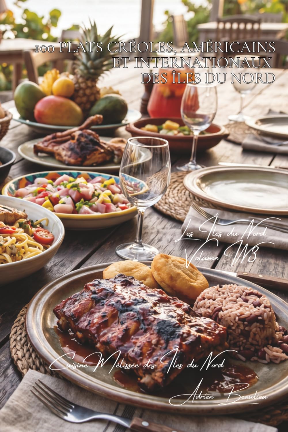 100 plats créoles, américains et internationaux des Îles du Nord (La France des Cinq Océans - La Cuisine des Îles du Nord)