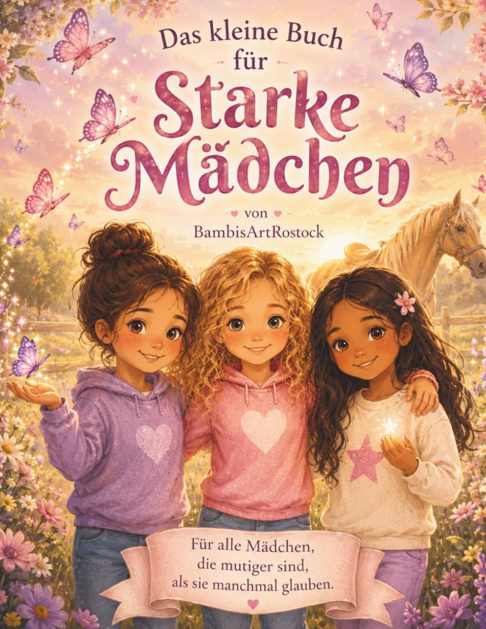 Das kleine Buch für starke Mädchen: Liebevolle Geschichten über Mut, Freundschaft und Selbstvertrauen