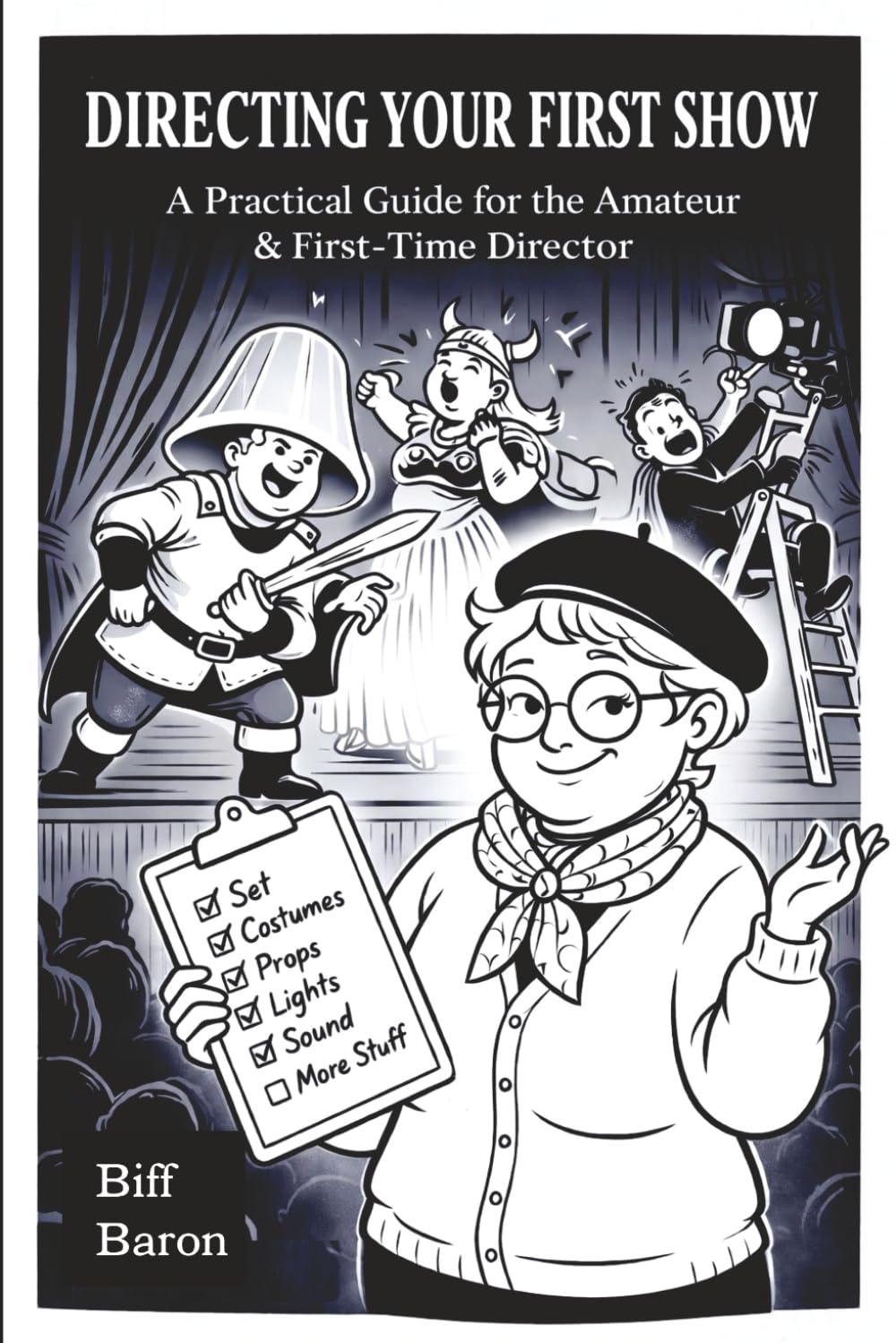 DIRECTING YOUR FIRST SHOW: A Practical Guide for the First-Time Director