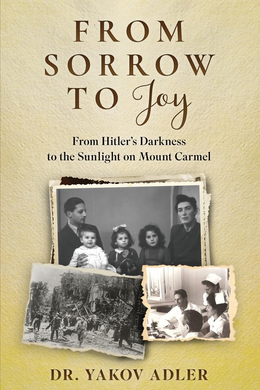 From Sorrow to Joy: From Hitler's Darkness to the Sunlight on Mount Carmel (Holocaust Survivor Memoirs World War II)