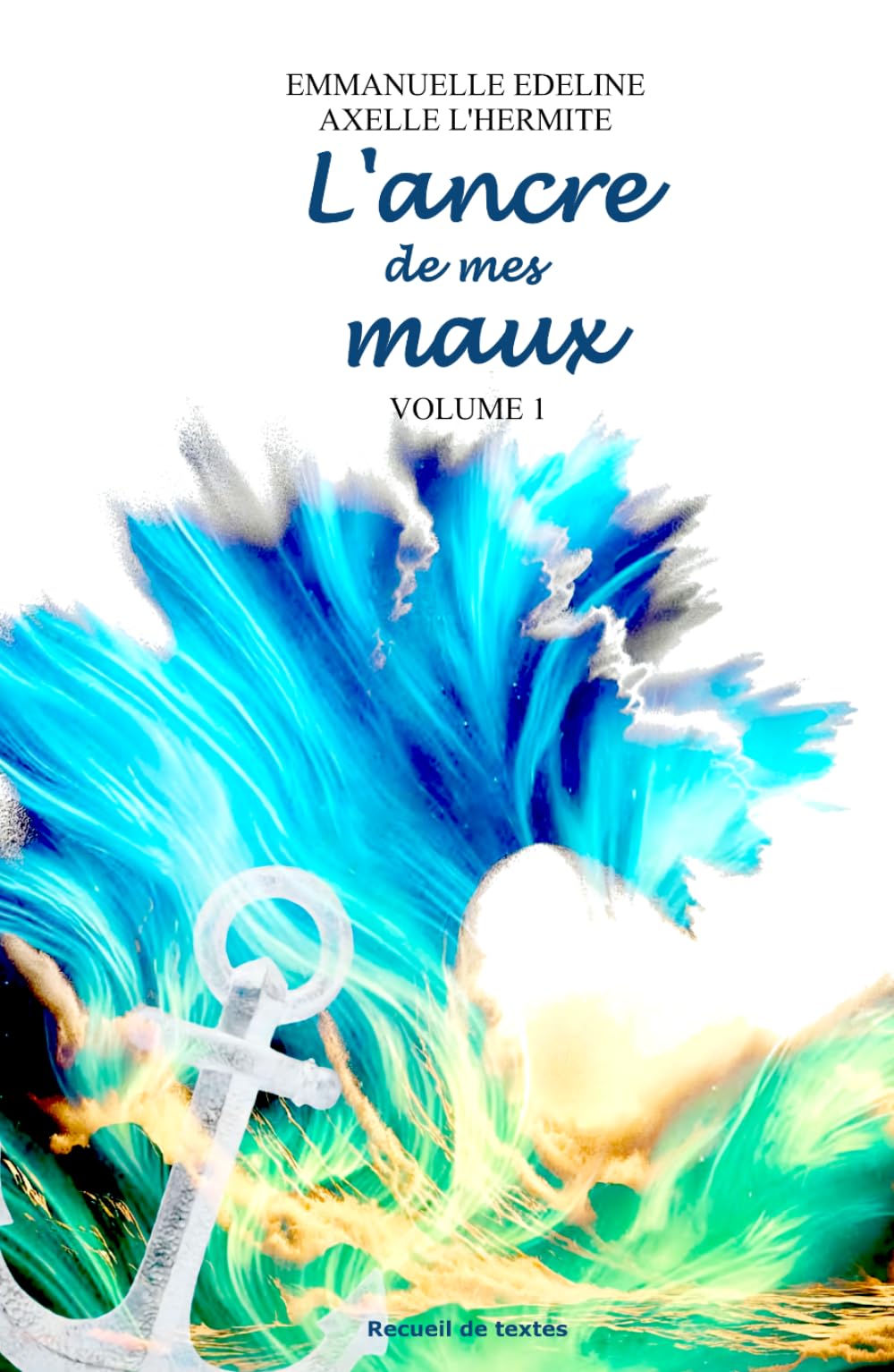 L'ancre de mes maux: Volume 1 (Des maux aux mots)
