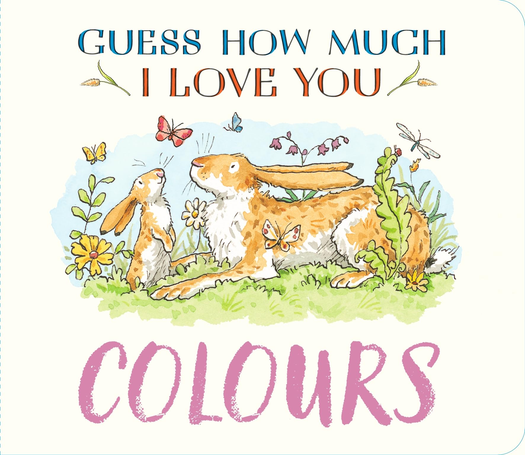 Guess How Much I Love You: Colours: A cute and chunky first concept book set in the world of the beloved and bestselling nutbrown hares - perfect summertime gift for baby and toddler nature lovers