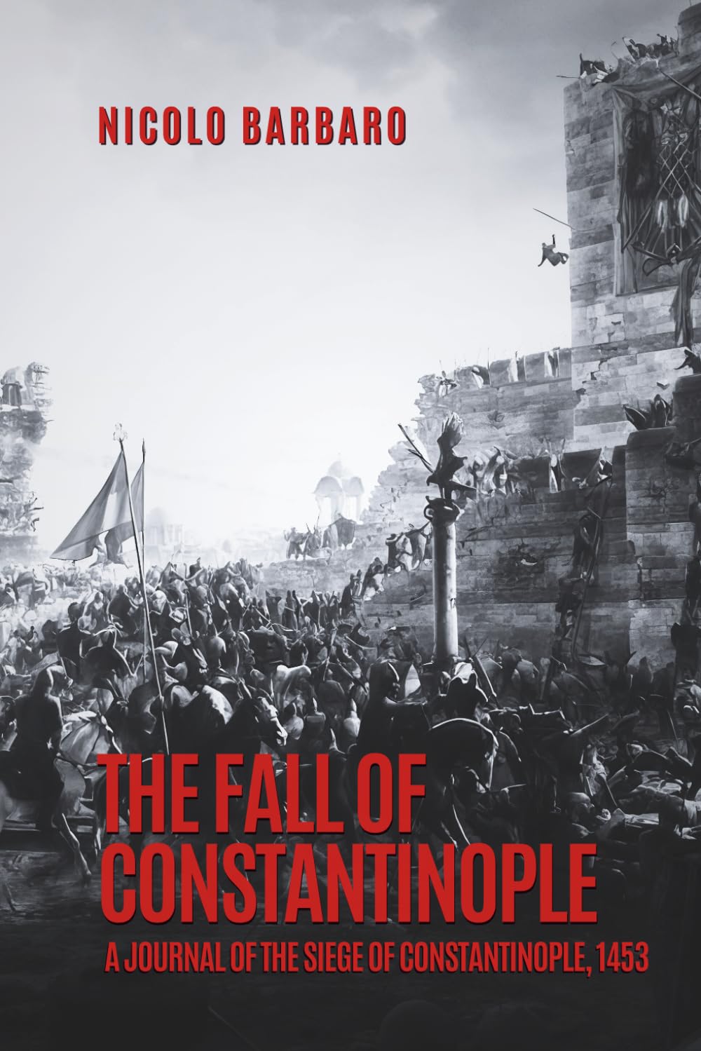 The Fall of Constantinople: A Journal of the Siege of Constantinople, 1453