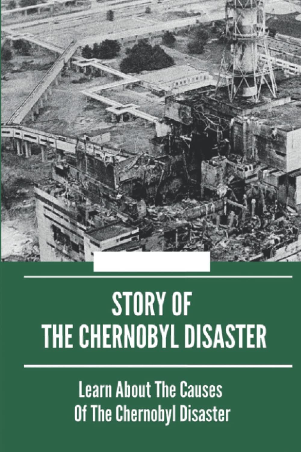 Story Of The Chernobyl Disaster: Learn About The Causes Of The Chernobyl Disaster: Causes Of Chernobyl Nuclear Accident