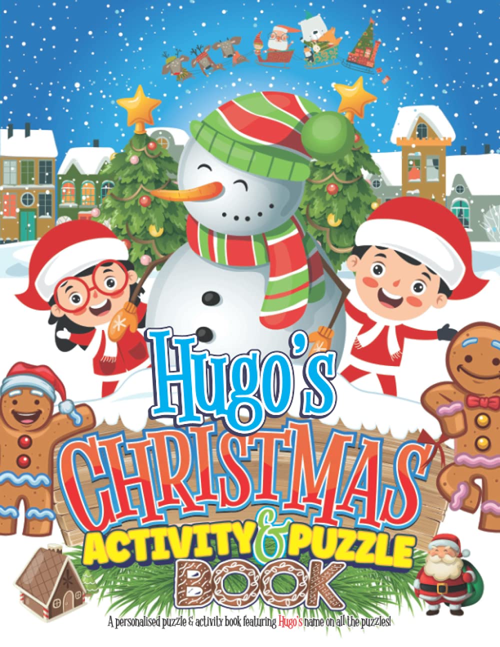 Hugo’s Christmas Activity & Puzzle Book: Personalised Xmas Puzzle Book For Kids Ages 4-8 With Your Child's Name Featured On Every Page (Personalised Christmas Puzzle & Activity Books)