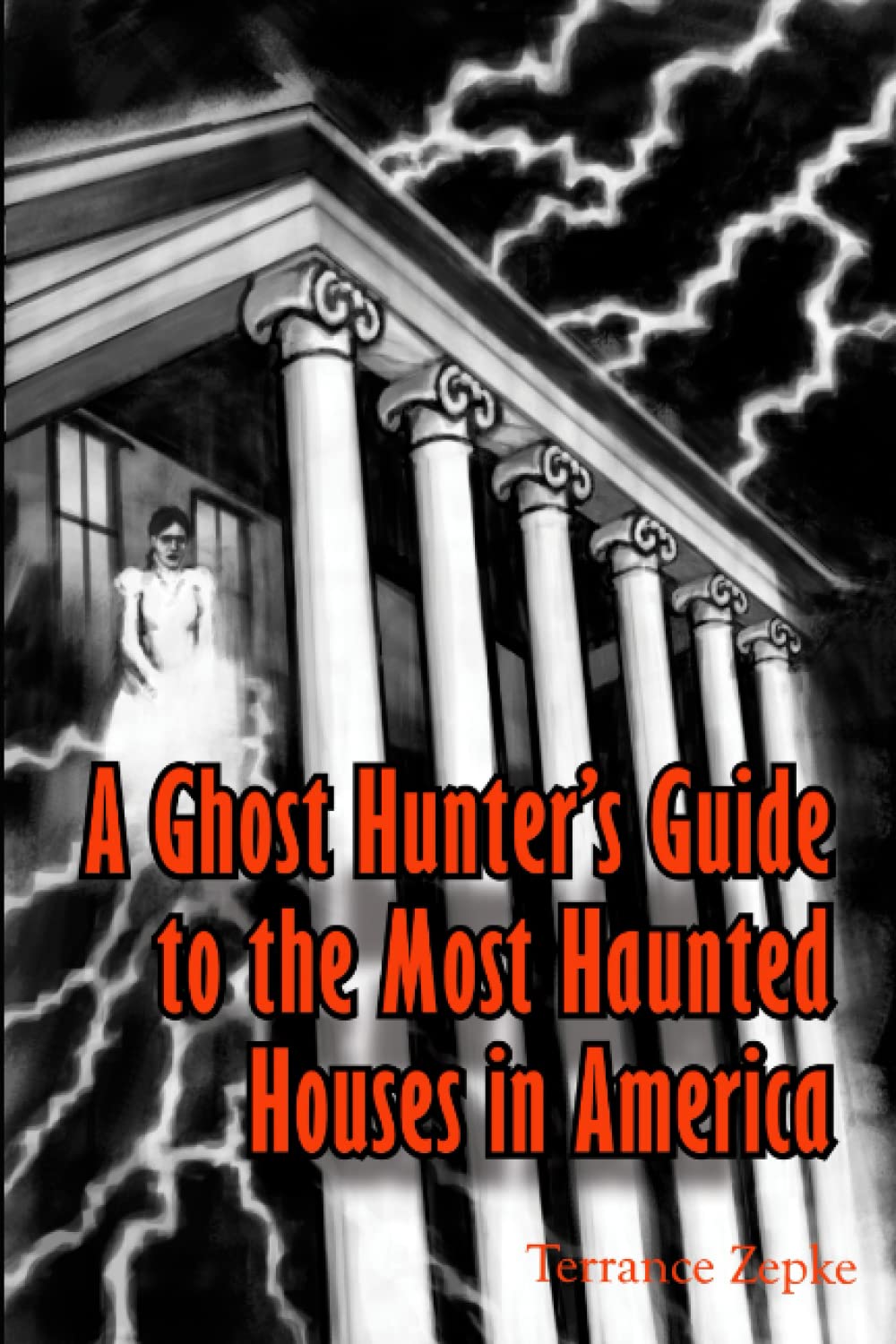 A Ghost Hunter's Guide to the Most Haunted Houses in America: Volume 2
