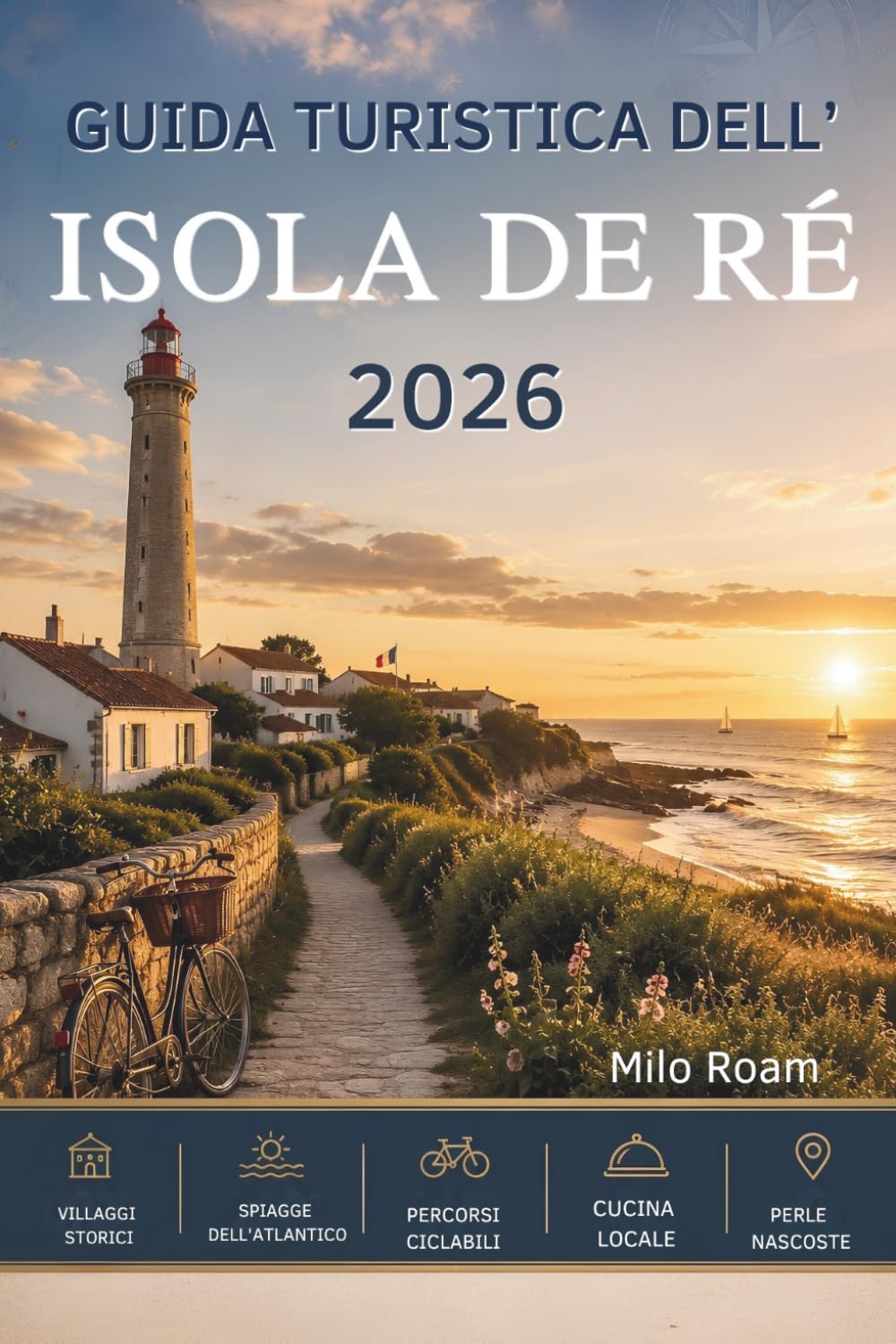GUIDA TURISTICA DELL'ISOLA DI RÉ 2026: La tua guida indispensabile per incantevoli villaggi, spiagge nascoste e momenti indimenticabili sull'isola.