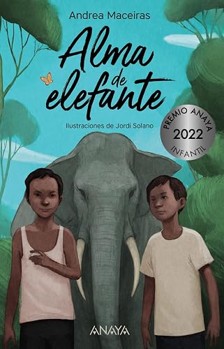 Alma de elefante (LITERATURA INFANTIL - Premio Anaya (Infantil)) [ versión en español]