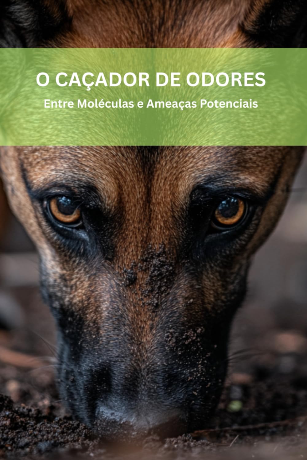 O CAÇADOR DE ODORES: Entre Moléculas e Ameaças Potenciais: 2 (DOGINARE – Detection Dog Science)