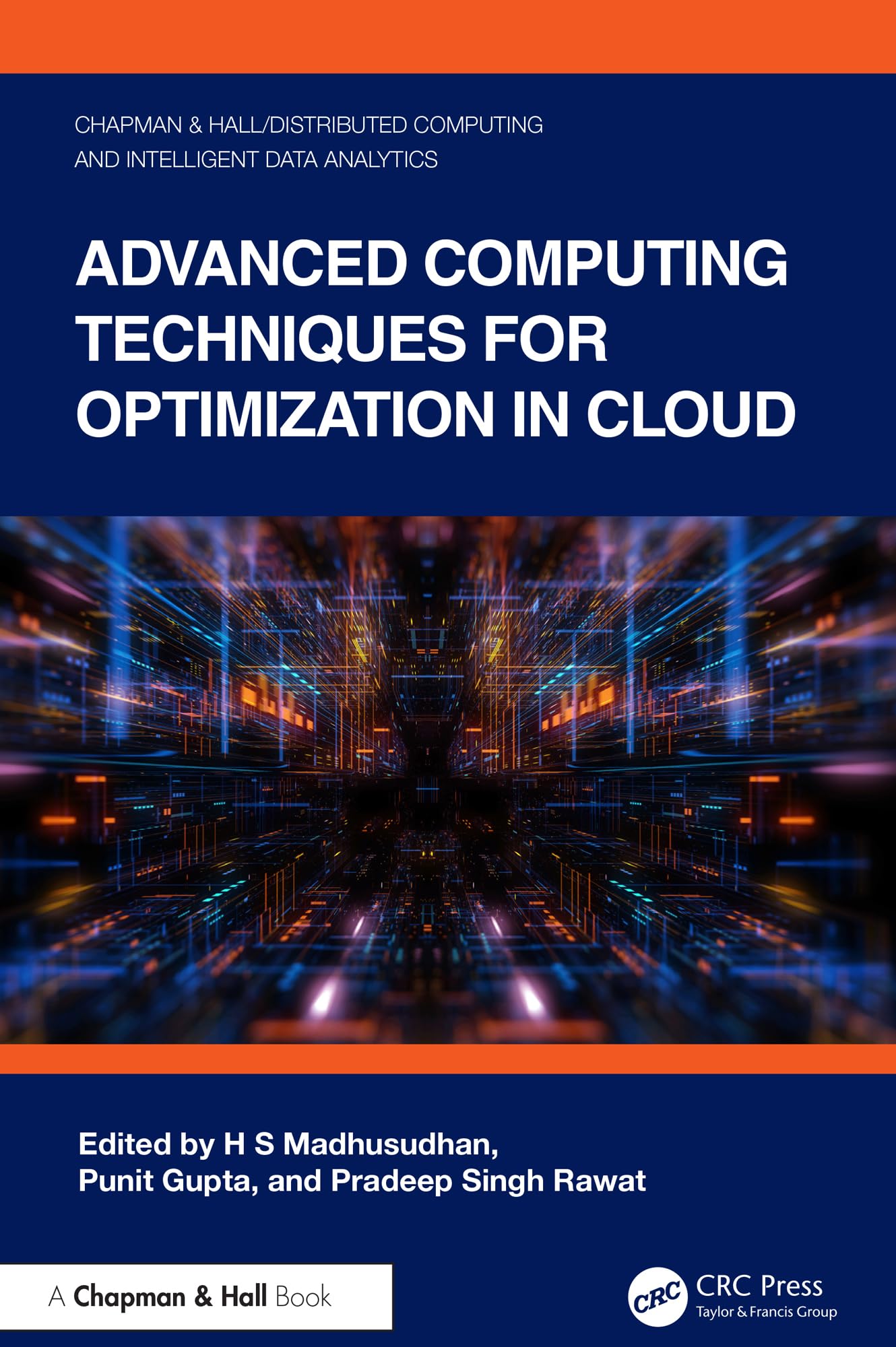 Advanced Computing Techniques for Optimization in Cloud (Chapman & Hall/Distributed Computing and Intelligent Data Analytics Series)