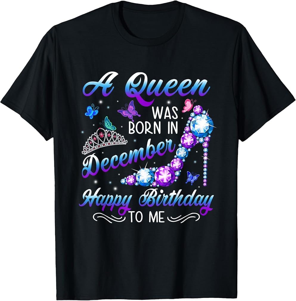 A queen was born in December Birthday Quote December Women T-Shirt