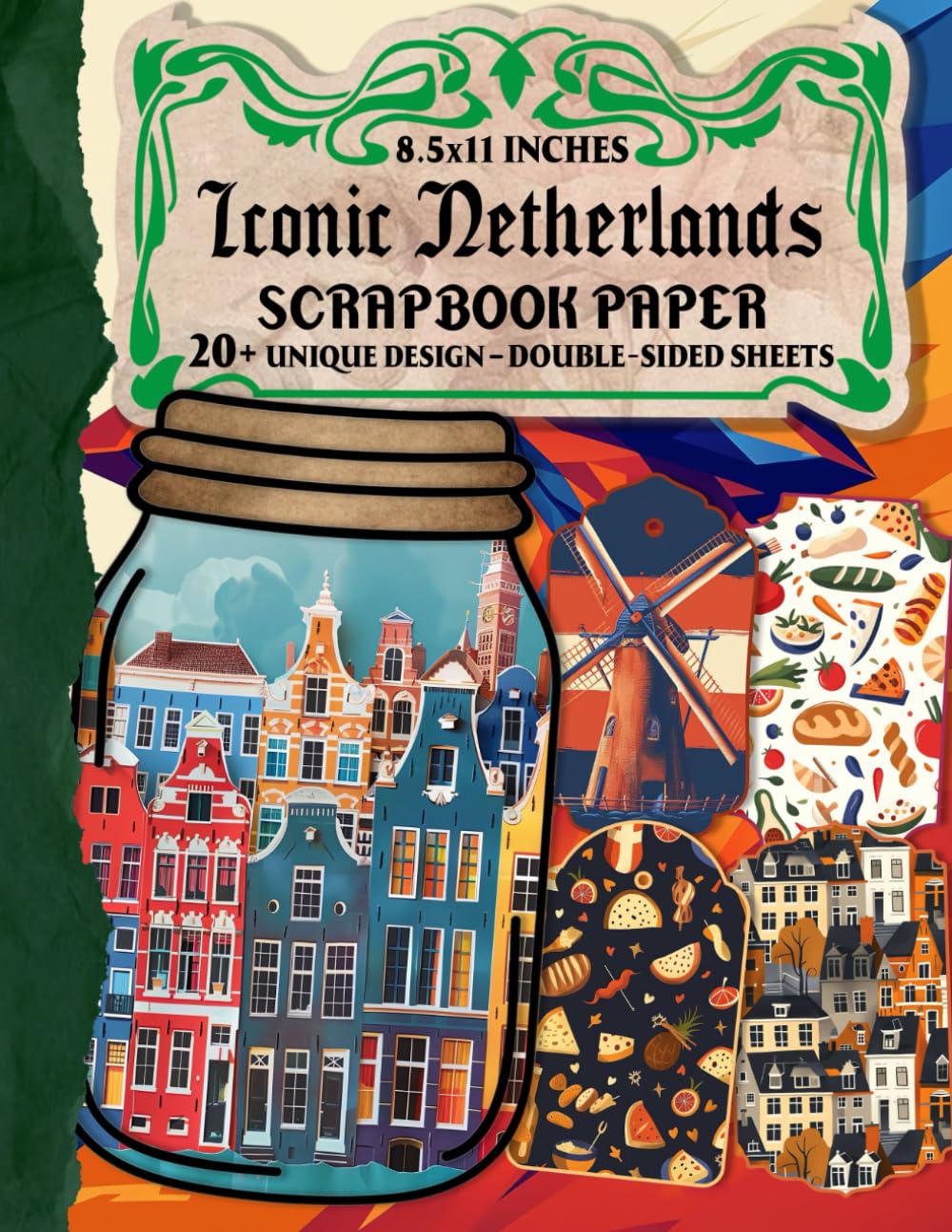 Iconic Netherlands Scrapbook Paper: 20+ Beautiful Papers For Scrapbooking, Junk Journals, Collage Art, Decoupage, Paper Crafts