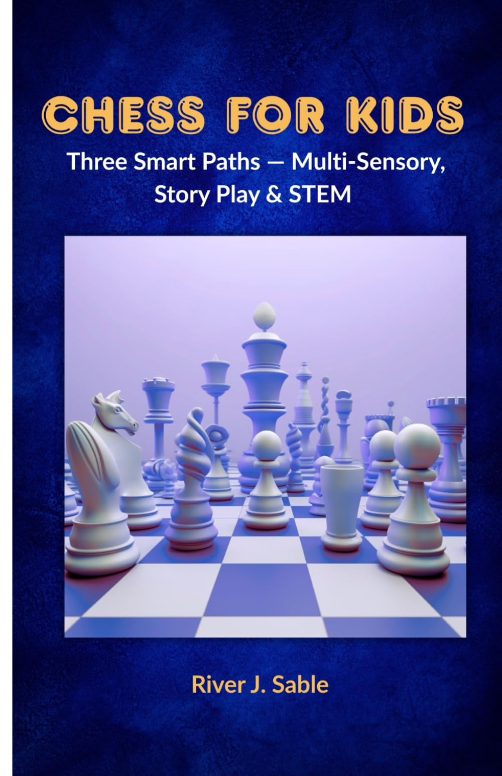 Chess for Kids: Three Smart Paths — Multi-Sensory, Story Play & STEM