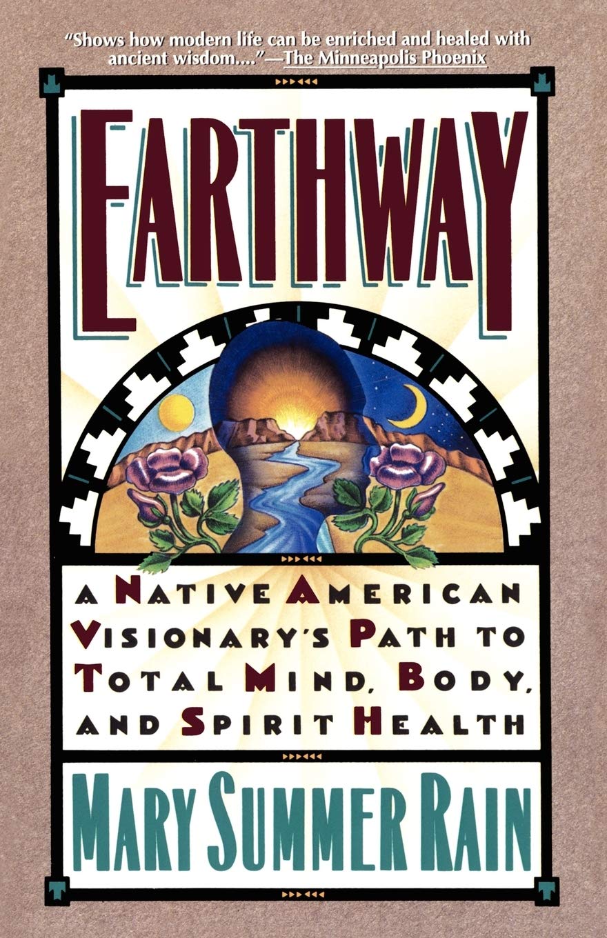 Earthway: A Native American Visionary's Path to Total Mind, Body, and Spirit Health (Religion and Spirituality)