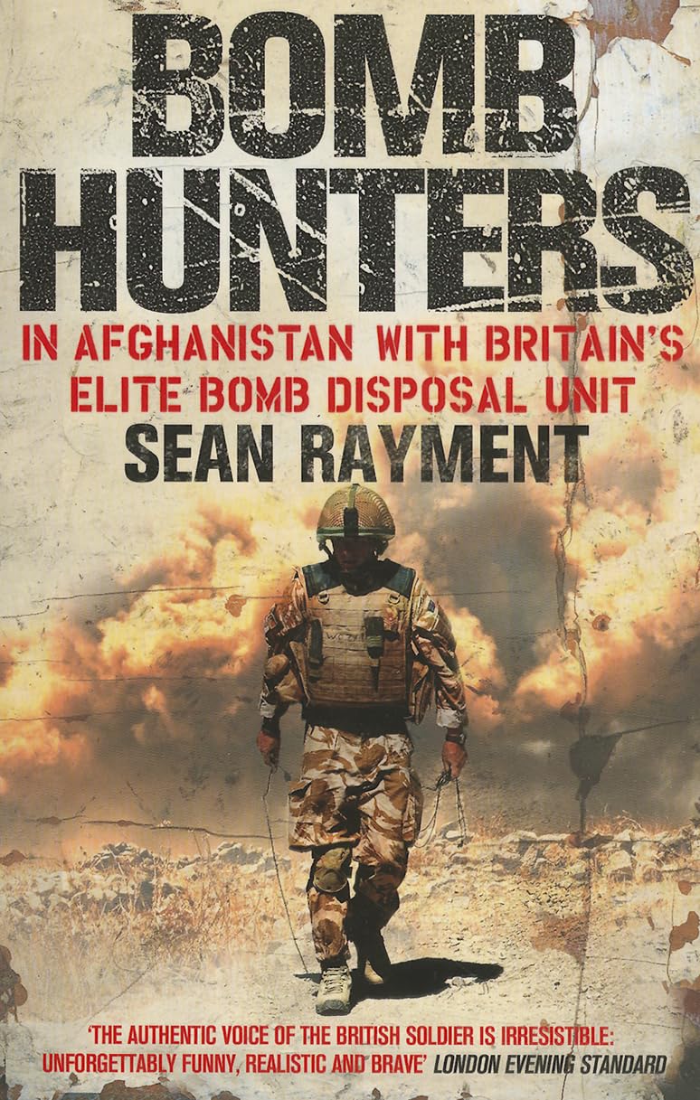 Bomb Hunters: In Afghanistan with Britain’s Elite Bomb Disposal Unit