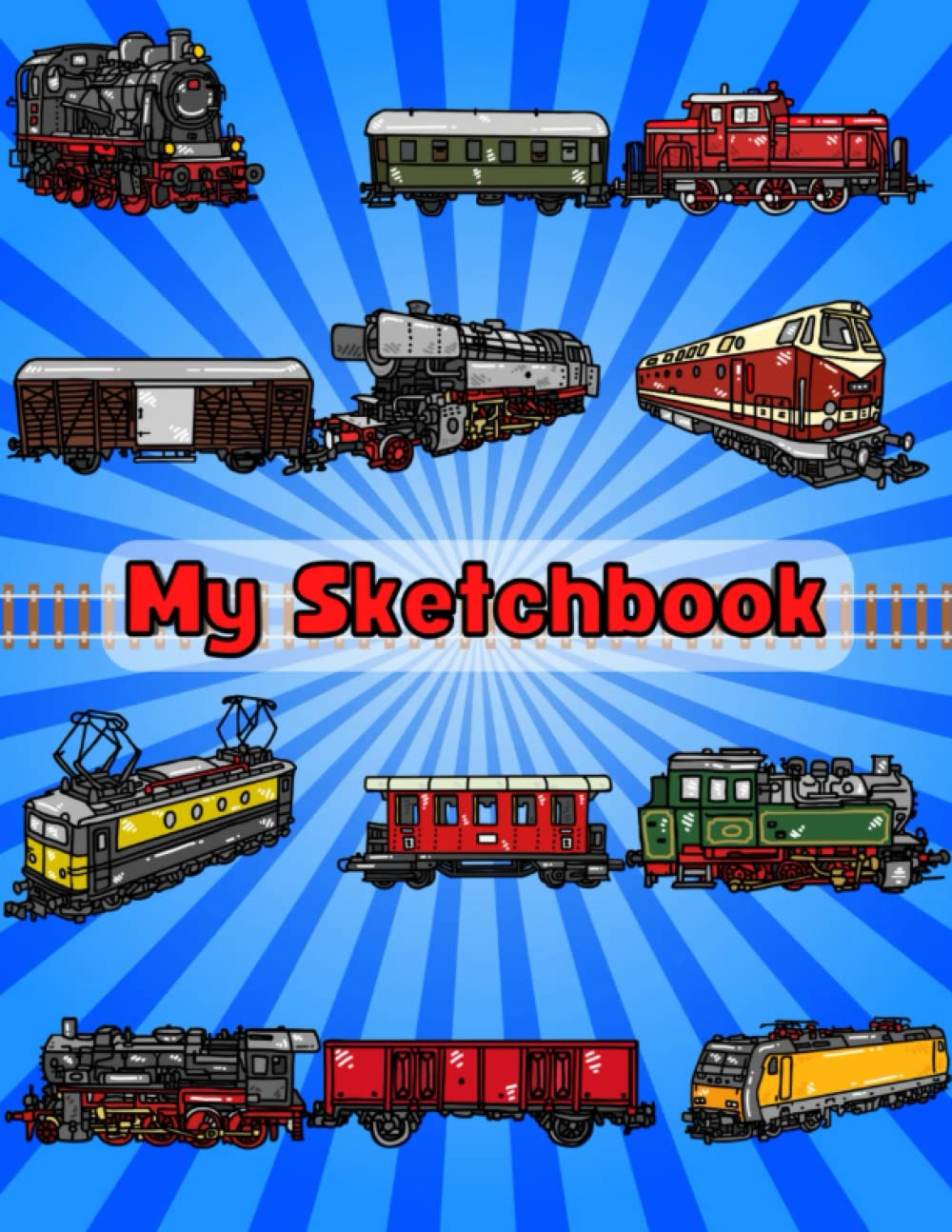 Sketchbook: Drawing notebook with Trains, Drawing Book (size 8.5 x 11) (Sketchbook For Kids)