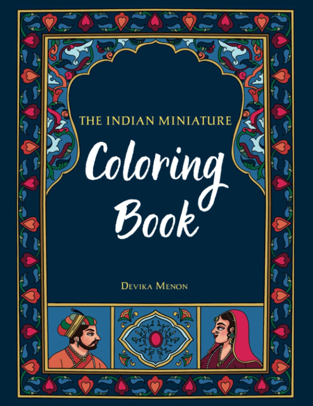 The Indian Miniature Coloring Book: Beautiful traditional illustrations for you to paint or color! Paperback – May 4, 2023