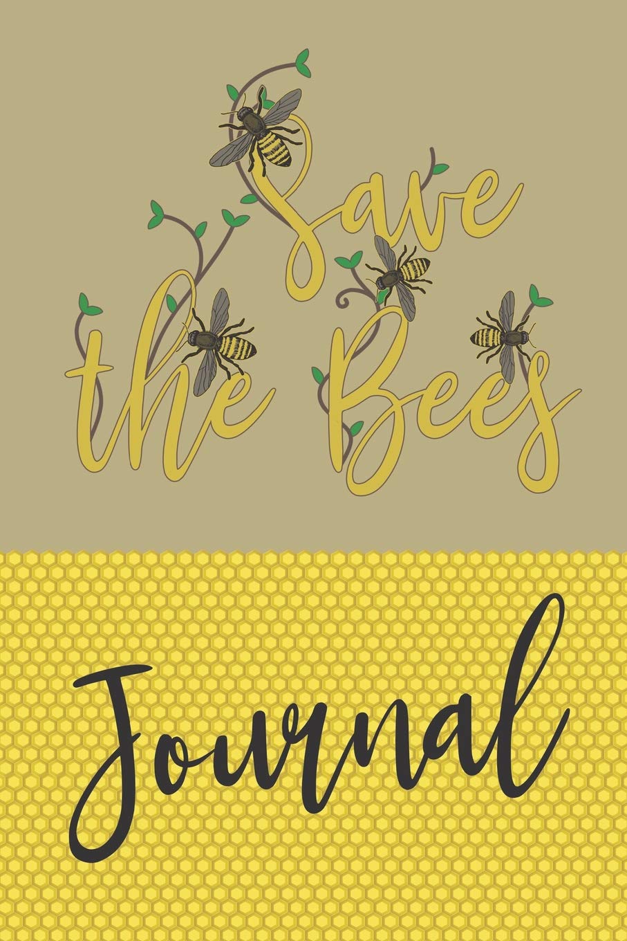 Save The Bees Journal: Blank Lined Journal To Write In: Notebook For Thoughts, Notes, To do Lists, Anything Goes It's Your Journal