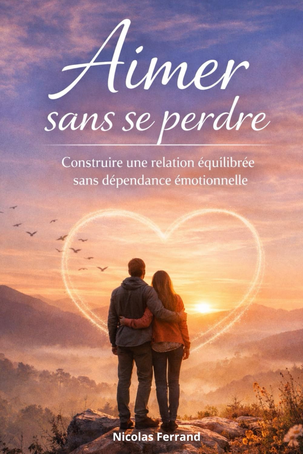 Aimer sans se perdre : Construire une relation équilibrée sans dépendance émotionnelle