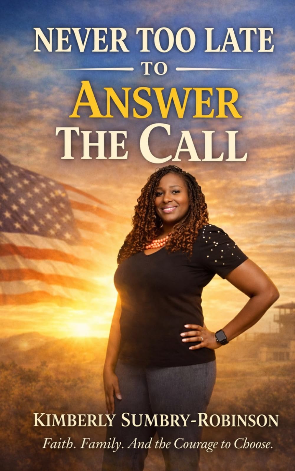 NEVER TOO LATE TO ANSWER THE CALL: “A faith-driven, midlife courage story about chasing a dream — and having the wisdom to choose what matters most.”