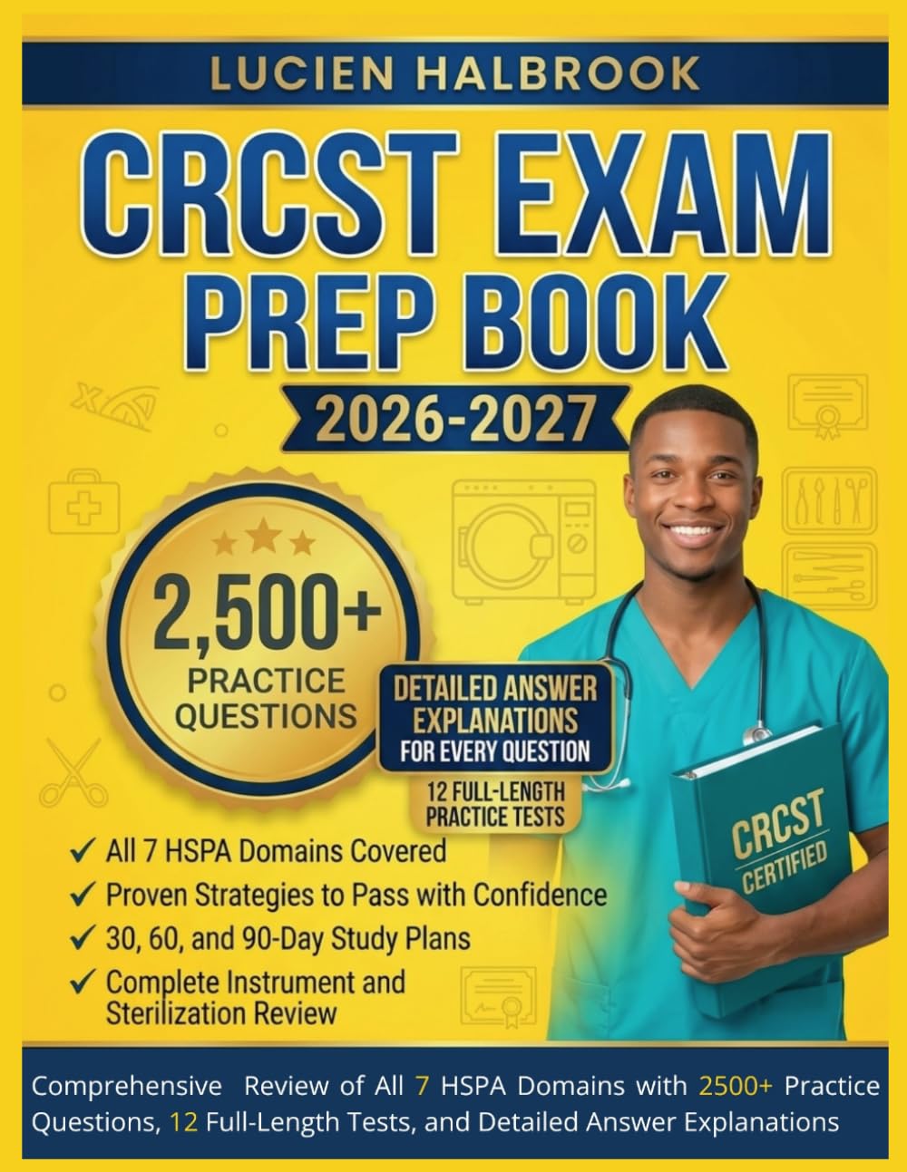 CRCST Exam Prep Book 2026–2027: Comprehensive Review of All 7 HSPA Domains with 2500+ Practice Questions, 12 Full-Length Tests, and Detailed Answer Explanations