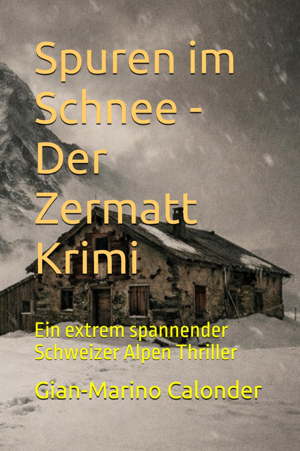 Spuren im Schnee - Der Zermatt Krimi: Ein extrem spannender Schweizer Alpen Thriller