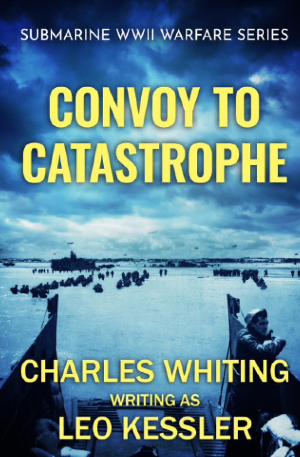 Convoy To Catastrophe: 4 (Submarine WWII Warfare Series)