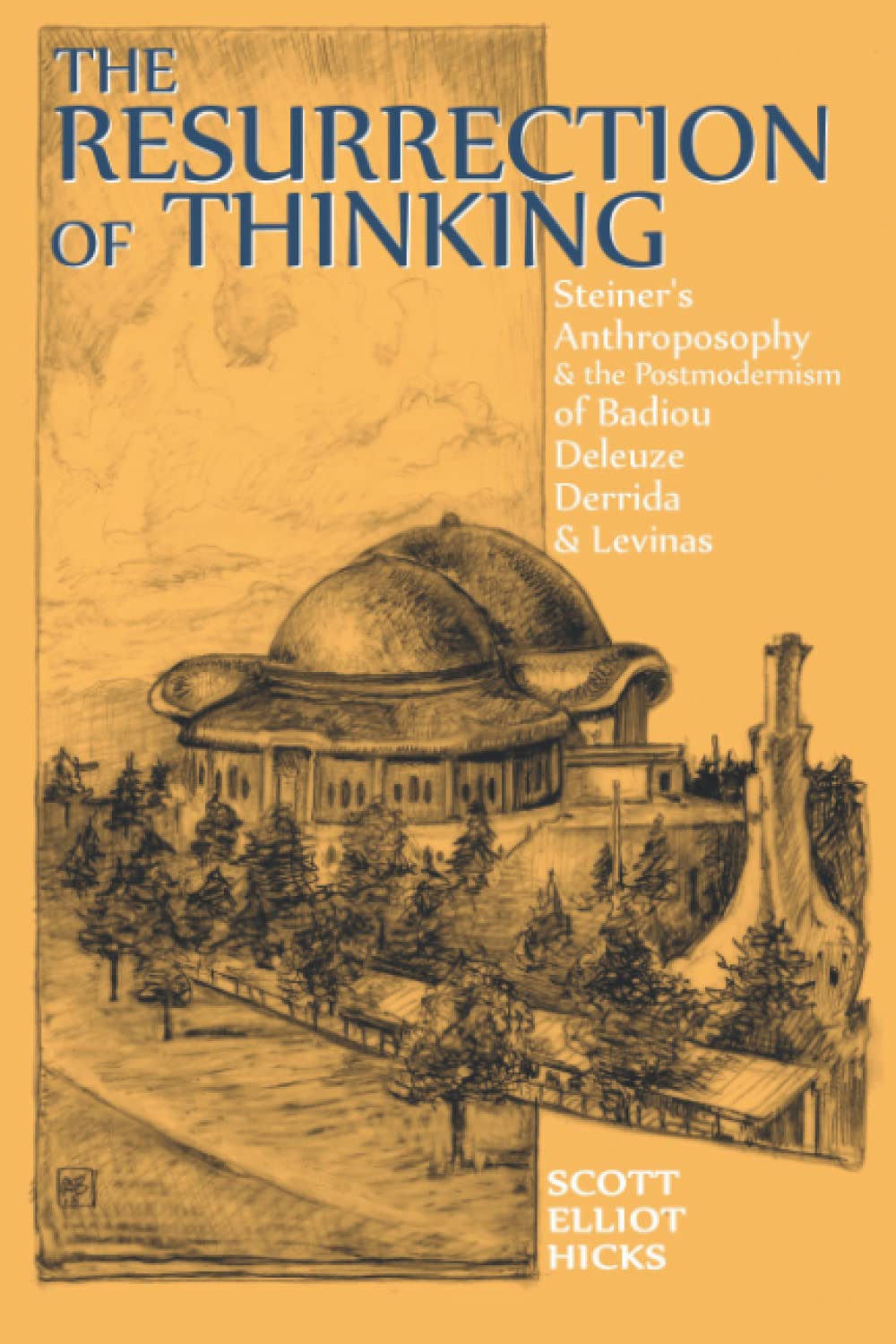 The Resurrection of Thinking: Steiner's Anthroposophy & the Postmodernism of Badiou, Deleuze, Derrida & Levinas