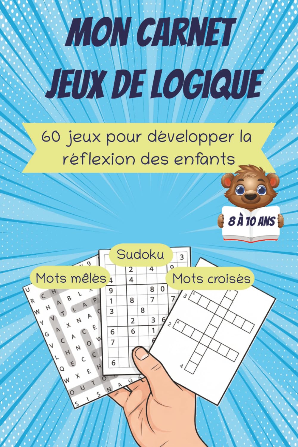 Jeux de logique pour enfants de 8 à 10 ans - Sudoku, mots mêlés et mots croisés sur les animaux et la nature: Développer la logique, la concentration ... loin des écrans, grâce à 60 jeux stimulants