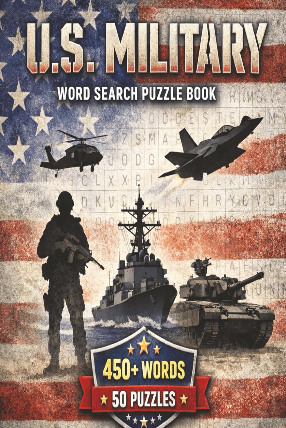 U.S. Military Word Search: Puzzle book with 450+ words and terms related to our great Military!