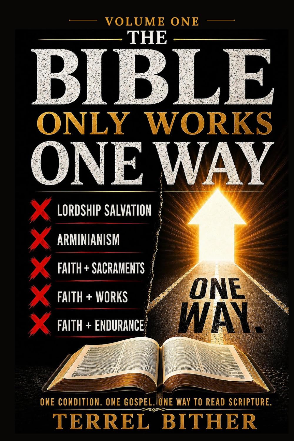 The Bible Only Works One Way: Volume One