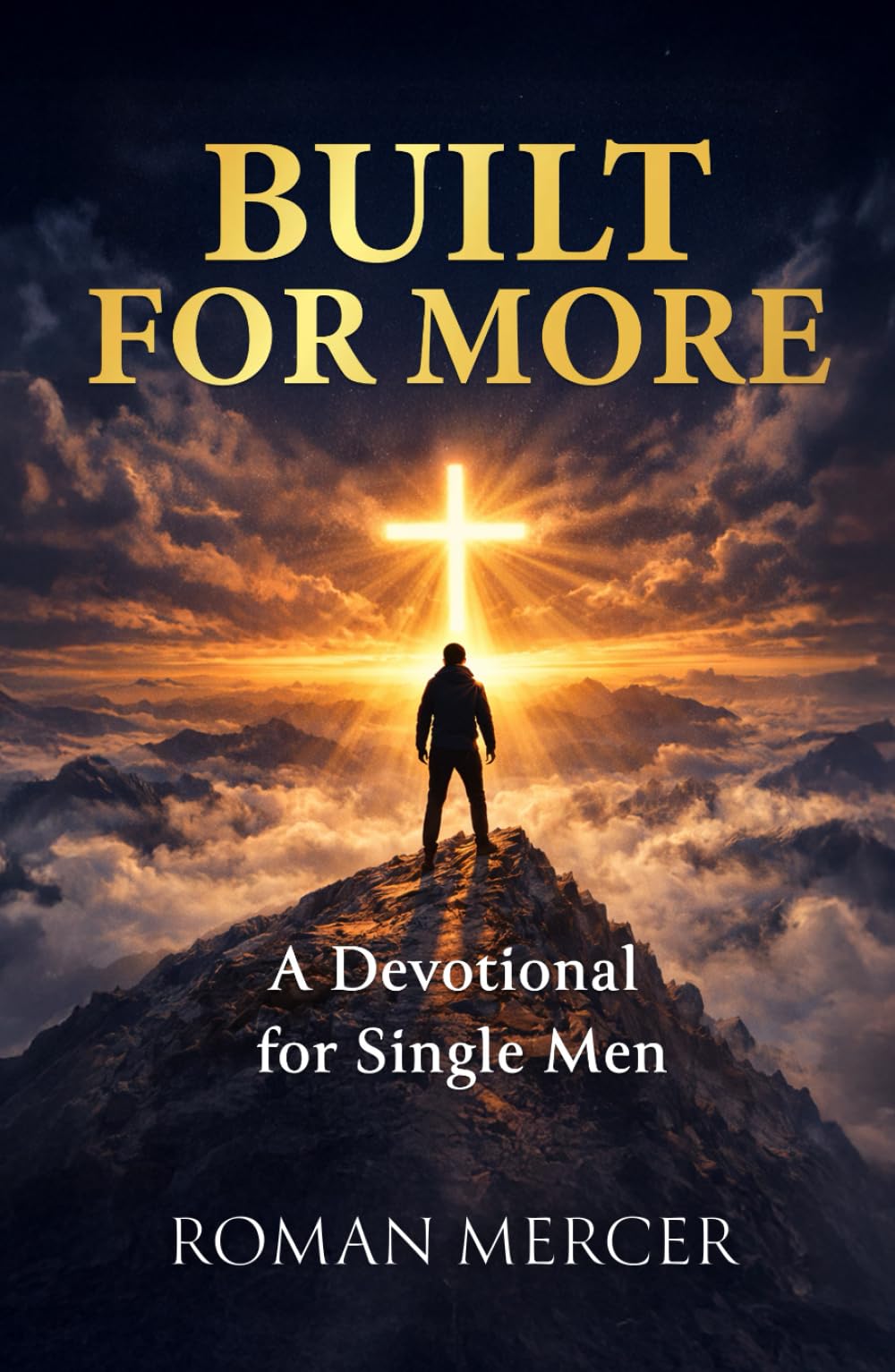 Built for More: Daily Devotions for Single Men Seeking God’s Purpose
