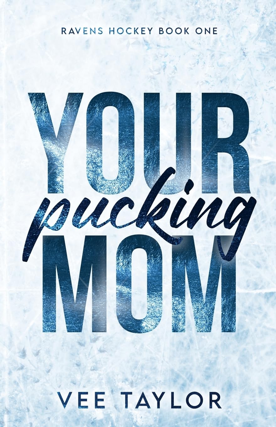 Your Pucking Mom (Ravens Hockey)