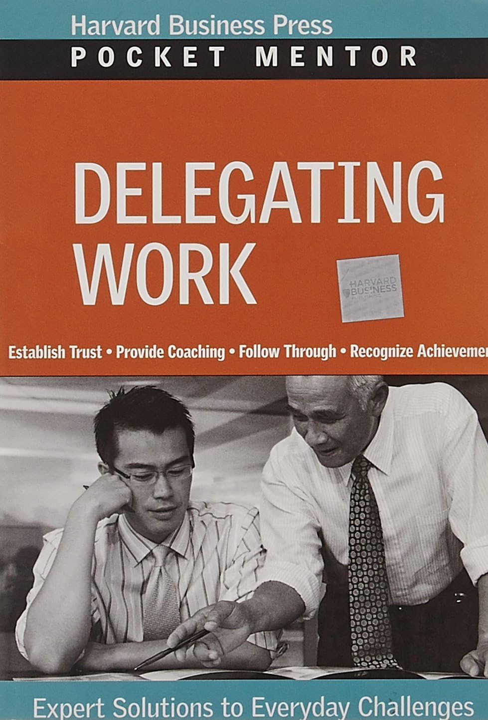 Delegating Work: Expert Solutions to Everyday Challenges (Pocket Mentor)