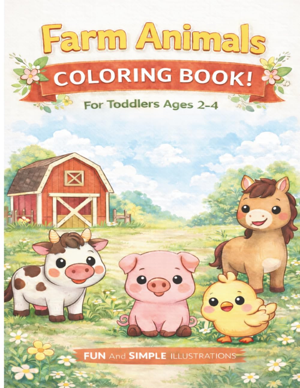 My First Farm Animals Coloring Book for Kids Aged 2-4: Big & Easy Coloring Pages for Kids