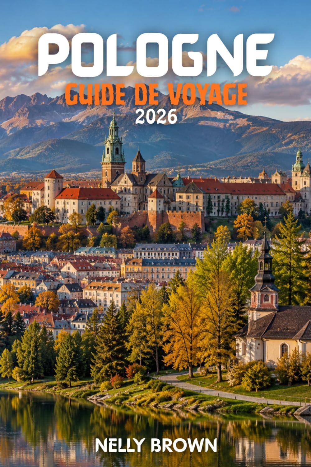 Guide de Voyage Pologne 2026: 15 conseils pratiques pour planifier votre voyage, visiter les principales attractions et voyager en toute confiance (Carte incluse)