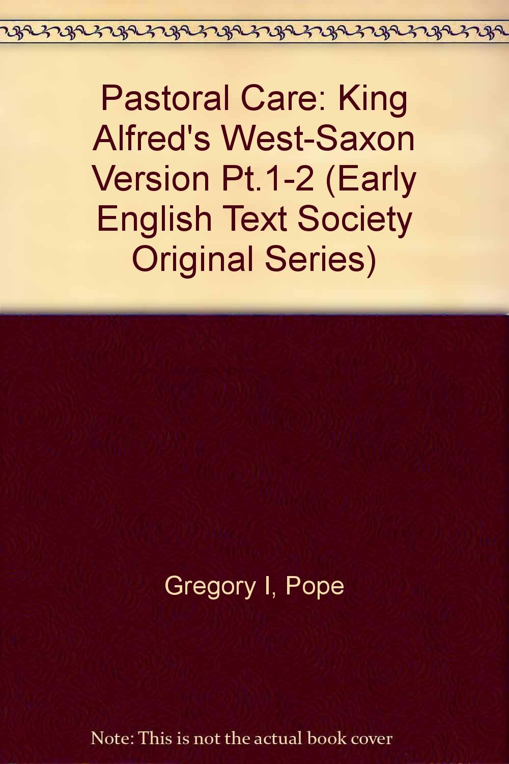 King Alfred's West-Saxon Version of Gregory's Pastoral Care I-II