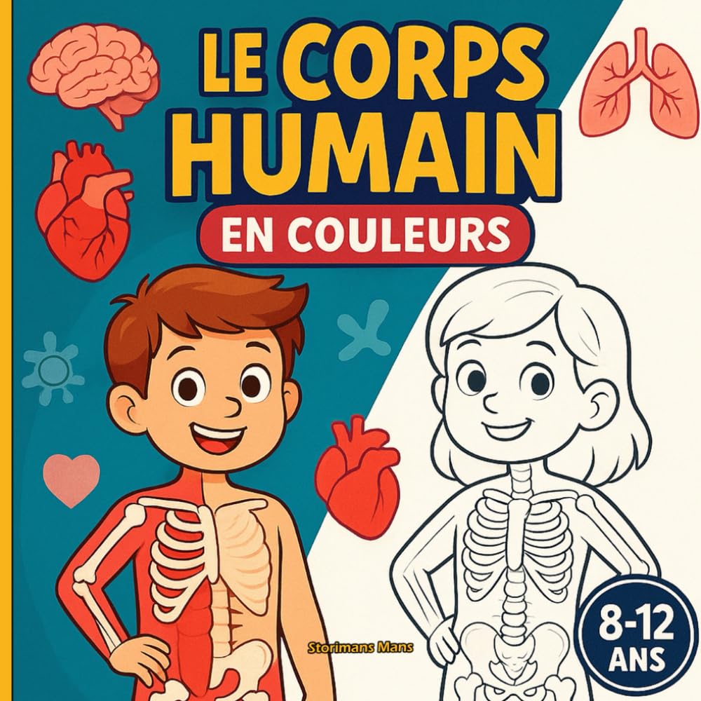 Le Corps Humain en Couleurs: Os, muscles, cœur, cerveau et organes - à découvrir et à colorier !