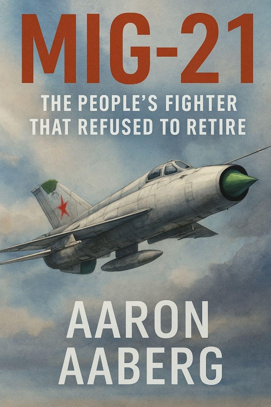 MiG-21: The People's Fighter That Refused to Retire